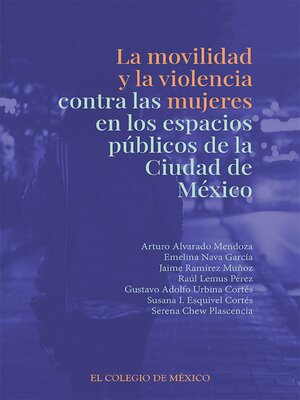 cover image of La movilidad y la violencia contra las mujeres en los espacios públicos de la Ciudad de México